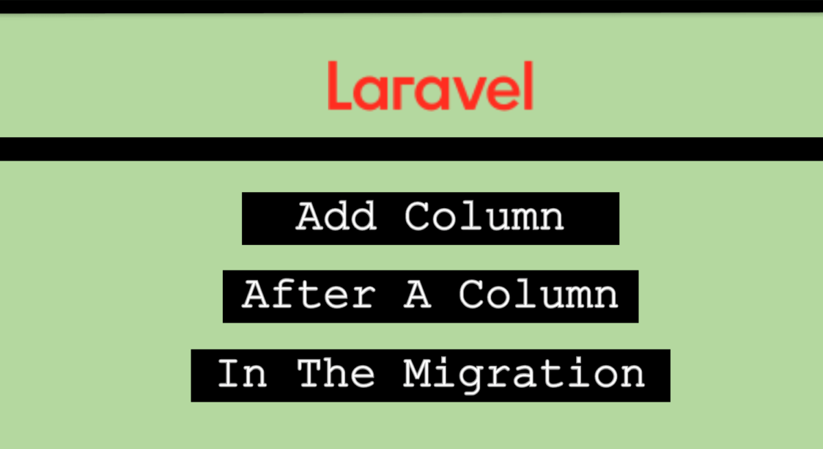 Add Column After A Column In Laravel Migration